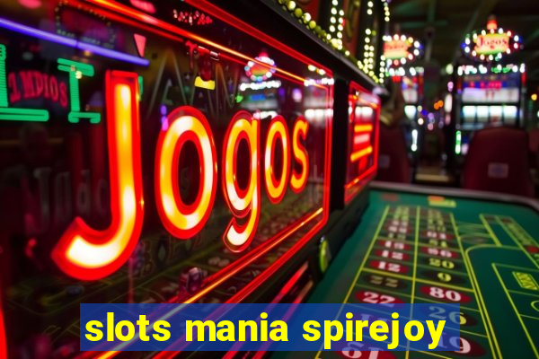 slots mania spirejoy